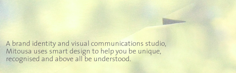 A brand identity and visual communications studio, Mitousa uses smart design to help you be unique, recognised and above all be understood.